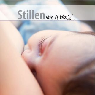 Stillen von A bis Z