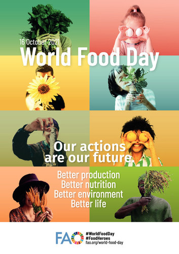 Le 16 octobre 2021 a lieu la journée mondiale de la nourriture. Our actions are our future. Better production, better nutrition, a better environnement and a better life. 